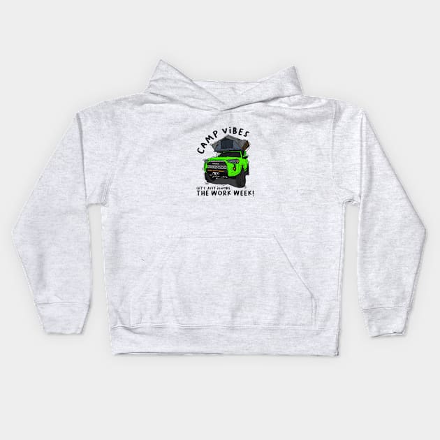 Toyota 4Runner Camp Vibes Let's Just Ignore the Work Week - Green Kids Hoodie by 4x4 Sketch